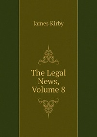 The Legal News, Volume 8