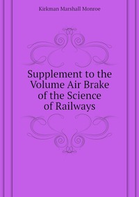 Supplement to the Volume Air Brake of the Science of Railways