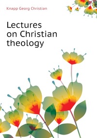 Lectures on Christian theology