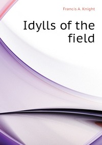 Idylls of the field