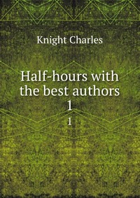 Half-hours with the best authors