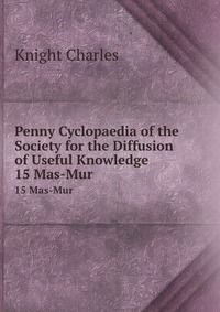 Penny Cyclopaedia of the Society for the Diffusion of Useful Knowledge