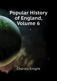 Popular History of England, Volume 6