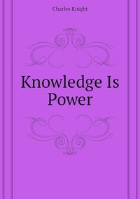 Knowledge Is Power