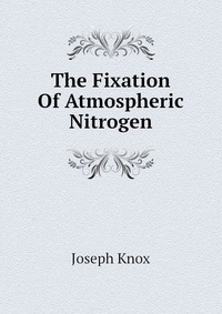 The Fixation Of Atmospheric Nitrogen