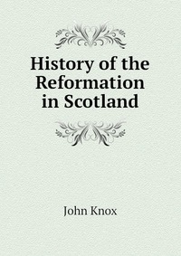 History of the Reformation in Scotland