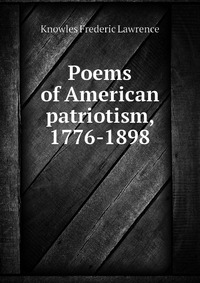 Poems of American patriotism, 1776-1898