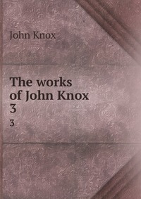 The works of John Knox