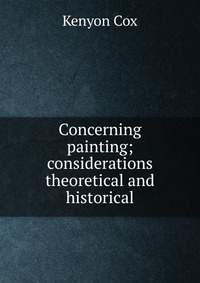 Concerning painting; considerations theoretical and historical