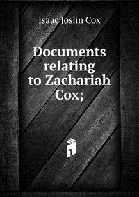 Documents relating to Zachariah Cox;