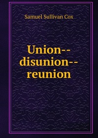 Union--disunion--reunion