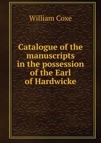 Catalogue of the manuscripts in the possession of the Earl of Hardwicke