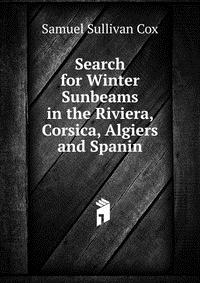 Search for Winter Sunbeams in the Riviera, Corsica, Algiers and Spanin