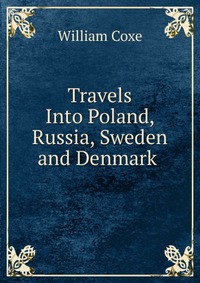 Travels Into Poland, Russia, Sweden and Denmark