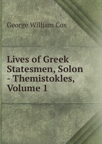 Lives of Greek Statesmen, Solon - Themistokles, Volume 1