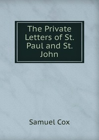 The Private Letters of St. Paul and St. John