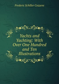 Yachts and Yachting: With Over One Hundred and Ten Illustrations