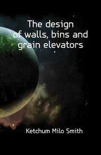 The design of walls, bins and grain elevators