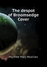 The despot of Broomsedge Cover