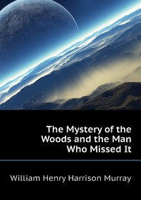 The Mystery of the Woods and the Man Who Missed It