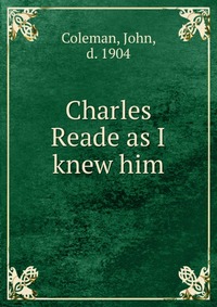 Charles Reade as I knew him