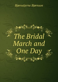 The Bridal March and One Day