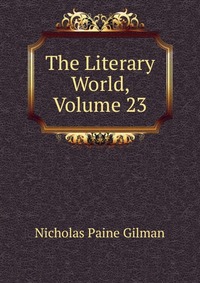 The Literary World, Volume 23