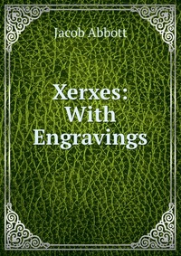 Xerxes: With Engravings