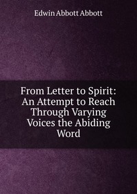 From Letter to Spirit: An Attempt to Reach Through Varying Voices the Abiding Word