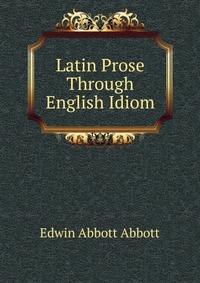 Latin Prose Through English Idiom