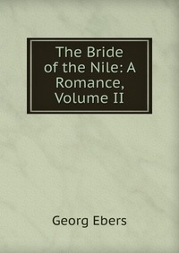 The Bride of the Nile: A Romance, Volume II