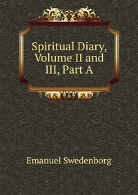 Spiritual Diary, Volume II and III, Part A