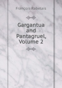 Gargantua and Pantagruel, Volume 2