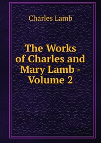 The Works of Charles and Mary Lamb - Volume 2