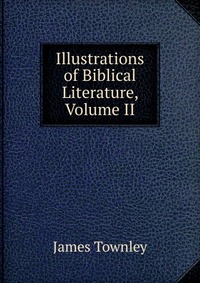 Illustrations of Biblical Literature, Volume II