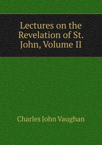 Lectures on the Revelation of St. John, Volume II