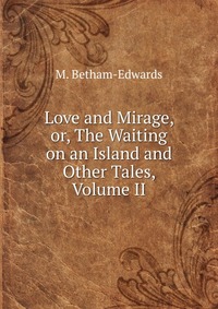 Love and Mirage, or, The Waiting on an Island and Other Tales, Volume II