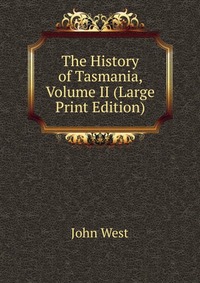 The History of Tasmania, Volume II (Large Print Edition)