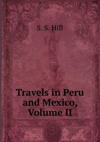 Travels in Peru and Mexico, Volume II