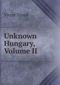 Unknown Hungary, Volume II