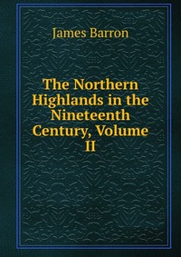 The Northern Highlands in the Nineteenth Century, Volume II