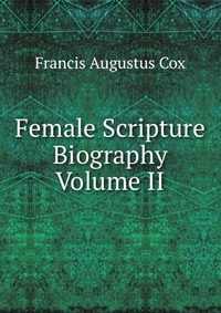 Female Scripture Biography Volume II