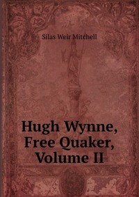 Hugh Wynne, Free Quaker, Volume II