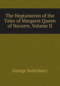 The Heptameron of the Tales of Margaret Queen of Navarre, Volume II