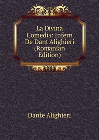 La Divina Comedia: Infern De Dant Alighieri (Romanian Edition)