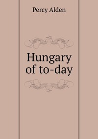 Hungary of to-day