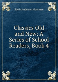 Classics Old and New: A Series of School Readers, Book 4