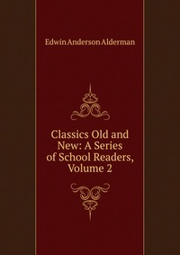 Classics Old and New: A Series of School Readers, Volume 2