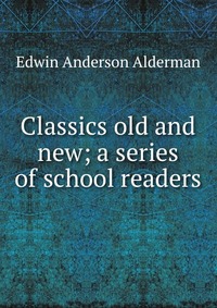 Classics old and new; a series of school readers