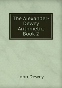 The Alexander-Dewey Arithmetic, Book 2